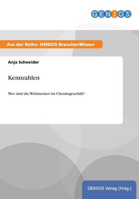Kennzahlen: Wer sind die Weltmeister im Chemiegeschaft? (Paperback)