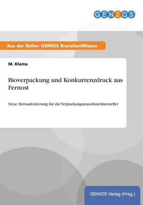 Bioverpackung und Konkurrenzdruck aus Fernost (Paperback)