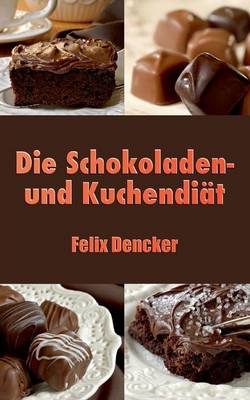 Die Schokoladen- Und Kuchendiat (Paperback)