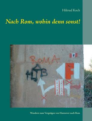Nach ROM, Wohin Denn Sonst! (Paperback)