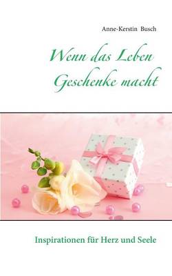 Wenn Das Leben Geschenke Macht (Paperback)