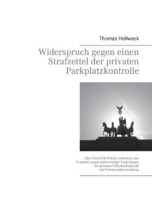Widerspruch Gegen Einen Strafzettel Der Privaten Parkplatzkontrolle (Paperback)