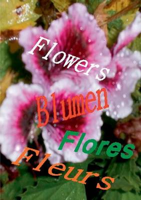 Flowers Blumen Fleurs Flores (Paperback)