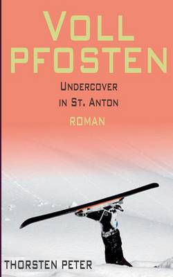 Vollpfosten - Undercover in St. Anton (Paperback)