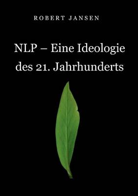 Nlp - Eine Ideologie Des 21. Jahrhunderts (Paperback)