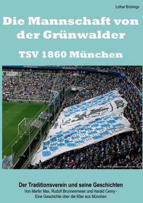 Die Mannschaft Von Der Grunwalder Strasse - Tsv 1860 Munchen (Paperback)