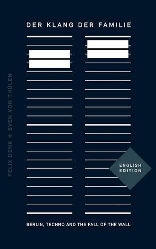 Der Klang der Familie: Berlin, Techno and the Fall of the Wall (Paperback)