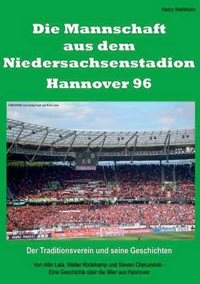 Die Mannschaft Aus Dem Niedersachsenstadion - Hannover 96 (Paperback)