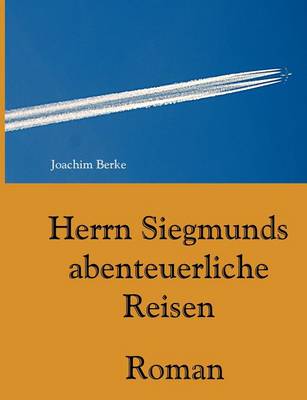 Herrn Siegmunds Abenteuerliche Reisen (Paperback)