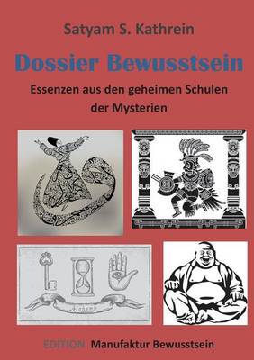 Dossier Bewusstsein: Essenzen aus den geheimen Schulen der Mysterien (Paperback)