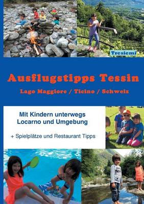 Ausflugstipps Tessin / Mit Kindern Unterwegs / Lago Maggiore-Ch (Paperback)