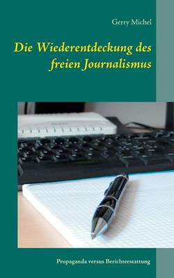 Die Wiederentdeckung Des Freien Journalismus (Paperback)