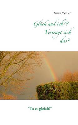 Gluck Und Ich!? Vertragt Sich Das? (Paperback)