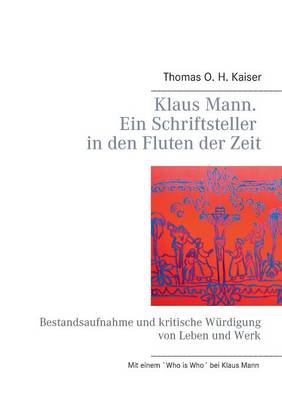 Klaus Mann. Ein Schriftsteller in Den Fluten Der Zeit (Paperback)