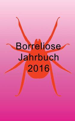 Borreliose Jahrbuch 2016 (Paperback)