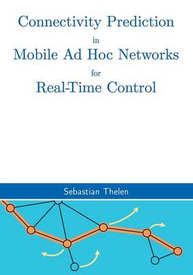 Connectivity Prediction in Mobile Ad Hoc Networks for Real-Time Control (Paperback)
