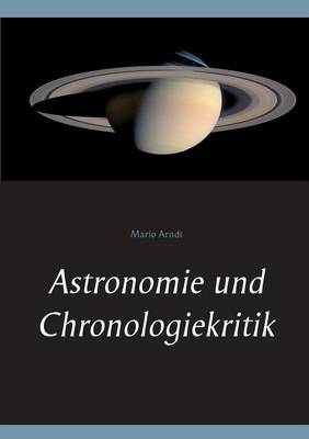 Astronomie und Chronologiekritik (Paperback)