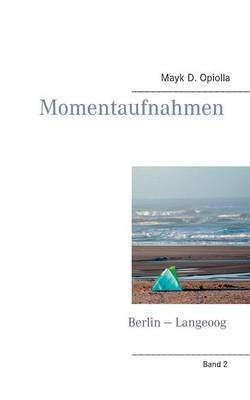 Momentaufnahmen Berlin - Langeoog (Paperback)