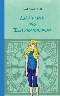 Lilly Und Das Zeitparadoxon (Paperback)