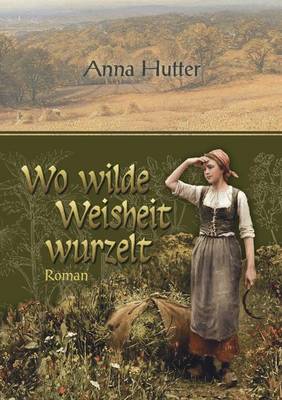 Wo Wilde Weisheit Wurzelt (Paperback)