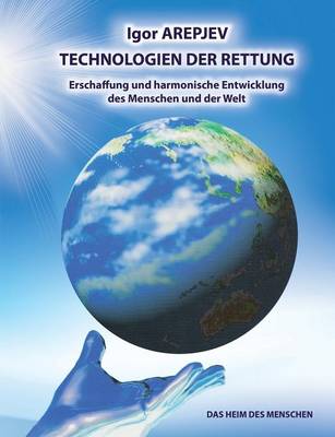 Technologien Der Rettung - Eschaffung Und Harmonische Entwicklung Des Menschen Und Der Welt - Die Welt Des Menschen - Das Funfte Buch (Paperback)