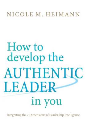 How to Develop the Authentic Leader in You (Paperback)
