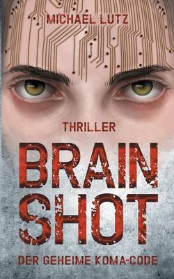 Brain Shot - Der Geheime Koma-Code (Paperback)