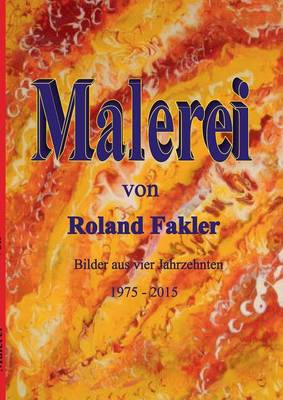 Malerei Von Roland Fakler (Paperback)