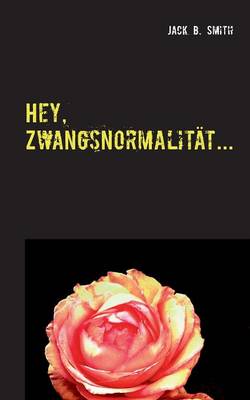 Hey, Zwangsnormalitat... (Paperback)