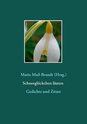 Schneeglockchen Lauten - Gedichte Und Zitate (Paperback)