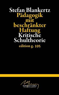 Padagogik mit beschrankter Haftung: Kritische Schultheorie (Paperback)