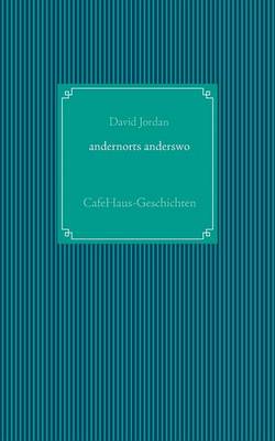 andernorts anderswo: CafeHaus-Geschichten (Paperback)