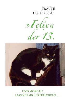 Felix Der 13. - Und Morgen Lass Ich Mich Streicheln ... (Paperback)