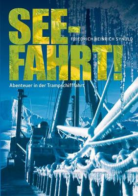 Seefahrt! Abenteuer in der Trampschifffahrt (Paperback)