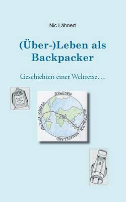 (Uber-)Leben ALS Backpacker (Paperback)