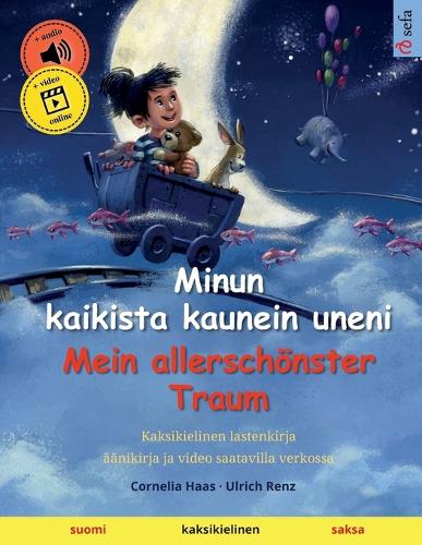 Minun kaikista kaunein uneni - Mein allerschoenster Traum (suomi - saksa): Kaksikielinen lastenkirja, mukana aanikirja ladattavaksi - Sefa Kuvakirjoja Kahdella Kielella (Paperback)