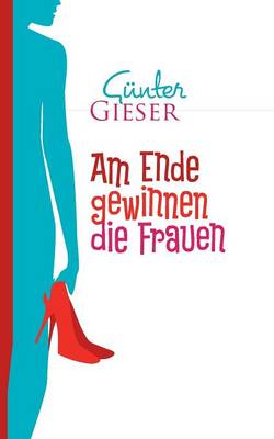 Am Ende Gewinnen Die Frauen (Paperback)