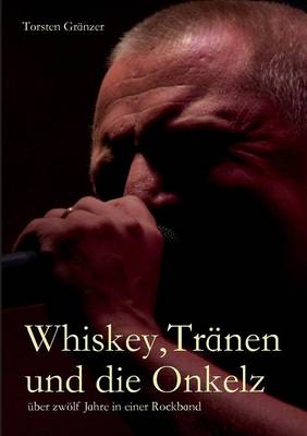 Whiskey, Tranen Und Die Onkelz (Paperback)