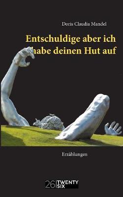 Entschuldige Aber Ich Habe Deinen Hut Auf (Paperback)