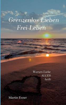 Grenzenlos Lieben - Frei Leben (Paperback)