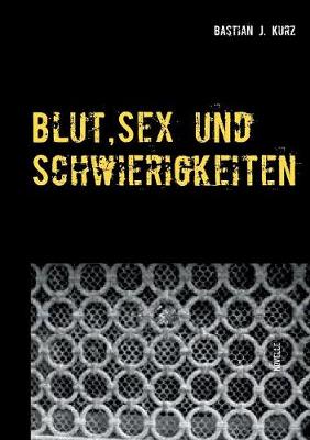 Blut, Sex Und Schwierigkeiten (Paperback)