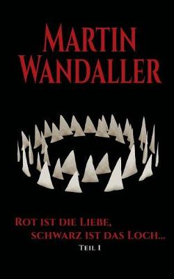 Rot Ist Die Liebe, Schwarz Ist Das Loch ... (Paperback)