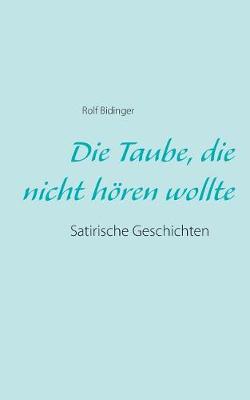 Die Taube, Die Nicht Horen Wollte (Paperback)