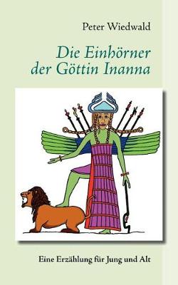 Die Einhorner Der Gottin Inanna (Paperback)