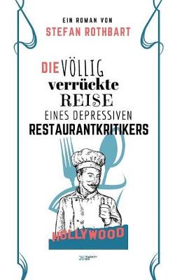 Die Vollig Verruckte Reise Eines Depressiven Restaurantkritikers (Paperback)