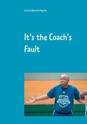 It's the Coach's Fault (Paperback)