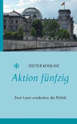Aktion funfzig: Zwei Loser entdecken die Politik (Paperback)