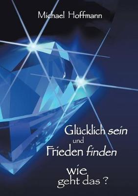 Gl cklich Sein Und Frieden Finden (Paperback)