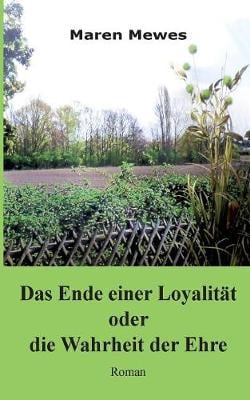 Das Ende Einer Loyalit t Oder Die Wahrheit Der Ehre (Paperback)