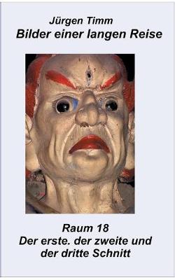 Raum 18 Der Erste, Der Zweite Und Der Dritte Schnitt (Paperback)
